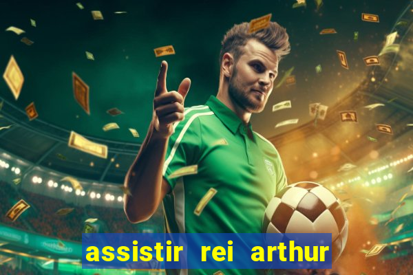 assistir rei arthur 2004 dublado